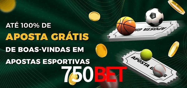 750Bet Ate 100% de Aposta Gratis