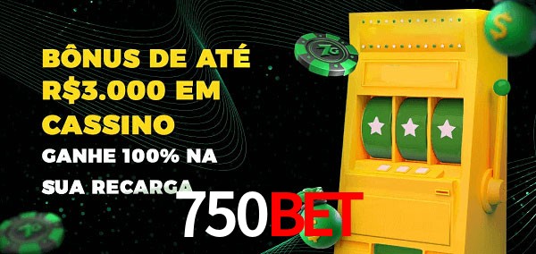 750Bet melhor bônus de depósito